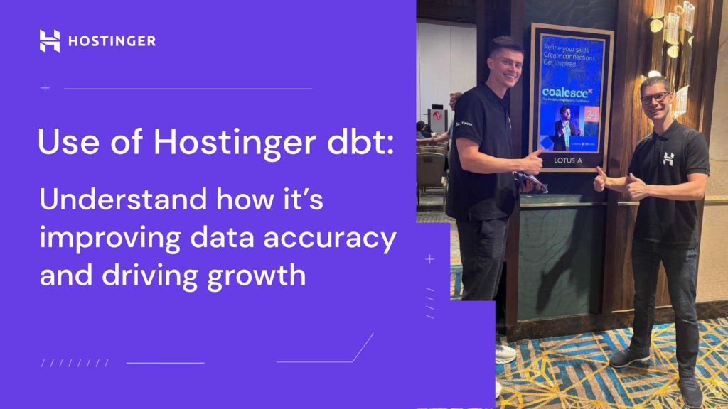 Use of Hostinger dbt (data build tool): Enhancing data accuracy and providing insights for growth