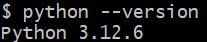 Screenshot of terminal window, displaying command "python --version" and it's result "Python 3.12.6"